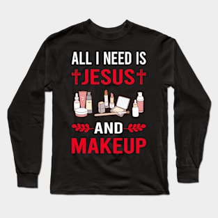 I Need Jesus And Makeup Long Sleeve T-Shirt